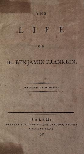 Benjamin Franklin: The life of Dr. Benjamin Franklin. (1796, Printed for Cushing and Carlton, at the Bible and Heart.)