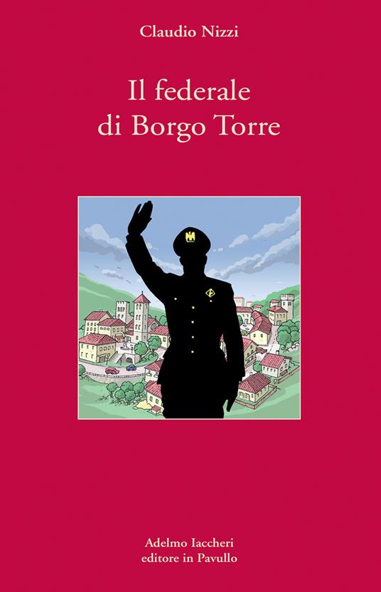 Claudio Nizzi: Il federale di Borgo Torre (Italian language, 2009, Mobydick)