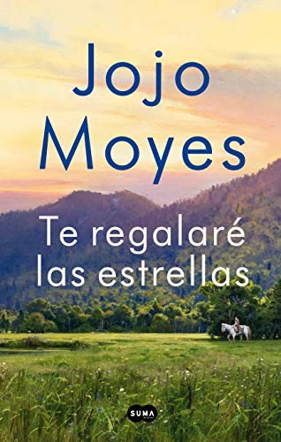 Eva Carballeira Díaz;Jesús De La Torre Olid;, Jojo Moyes: Te regalaré las estrellas (Paperback, 2019, SUMA)