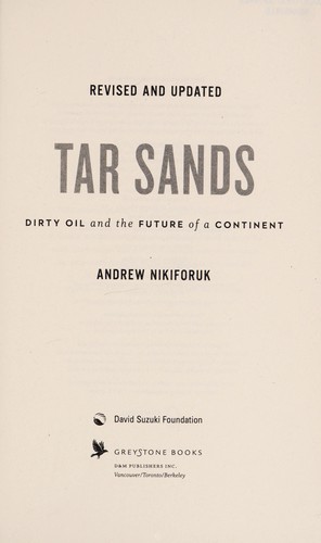 Andrew Nikiforuk: Tar sands (2010, Greystone Books)