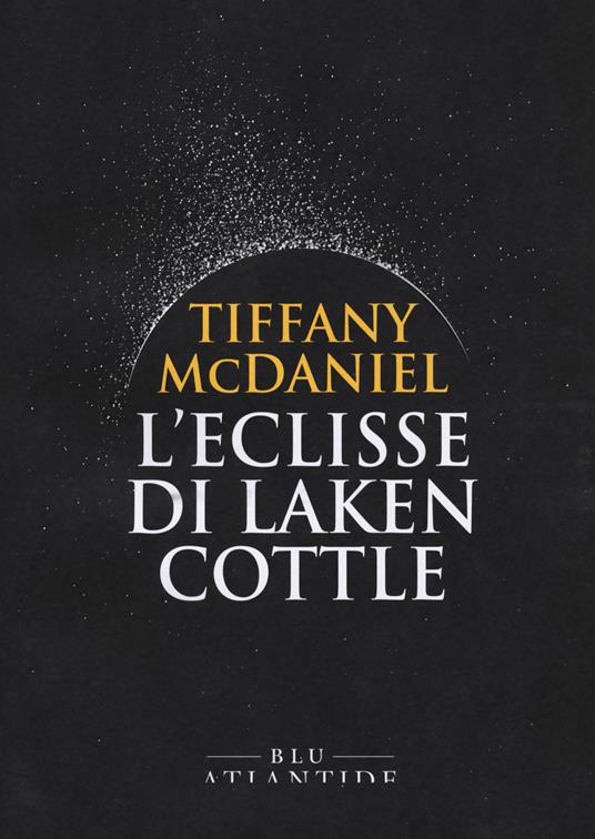 Tiffany McDaniel: L'eclisse di Laken Cottle (Paperback, Italiano language, 2021, Blu Atlantide)