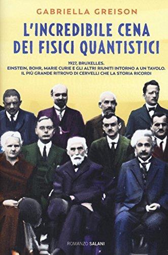 Gabriella Greison: L'incredibile cena dei fisici quantistici (Italian language, 2016)