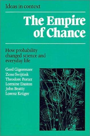 Lorenz Kruger, Gerd Gigerenzer, John Beatty, Lorraine Daston, Zeno Swijtink, Theodore Porter: The Empire of chance (Paperback, 1990, Cambridge UniversityPress)