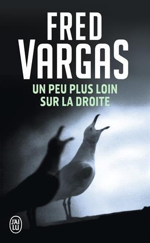 Fred Vargas: Un peu plus loin sur la droite (French language, 2005)