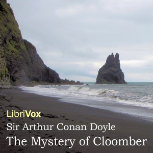 Arthur Conan Doyle: The Mystery of Cloomber (2011, LibriVox)