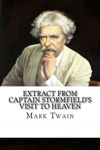 Mark Twain: Extract from Captain Stormfield's Visit to Heaven (Paperback, 2018, CreateSpace Independent Publishing Platform)