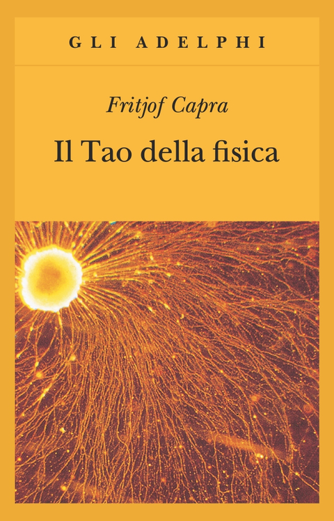 Fritjof Capra: Il Tao della fisica (Paperback, Italiano language, 1989, Adelphi)