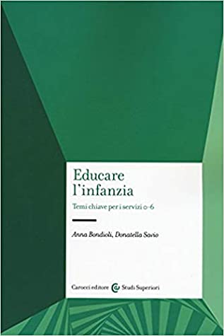 Anna Bondioli, Donatella Savio: Educare l'infanzia (Italiano language, Carocci editore)