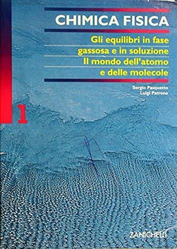 Sergio Pasquetto: Chimica fisica. 1, Gli equilibri in fase gassosa e in soluzione, il mondo dell'atomo e delle molecole (Italian language, 1997)