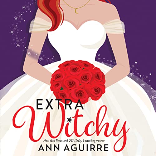 Ann Aguirre, Ava Lucas: Extra Witchy (AudiobookFormat, 2022, Dreamscape Media, LLC)