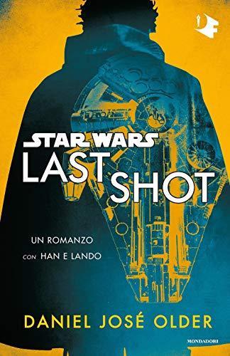 Daniel José Older: Star Wars : Last Shot (Italian language, 2019)