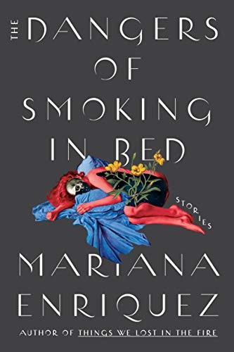 Mariana Enriquez, Megan McDowell: The Dangers of Smoking in Bed (2021, Hogarth)