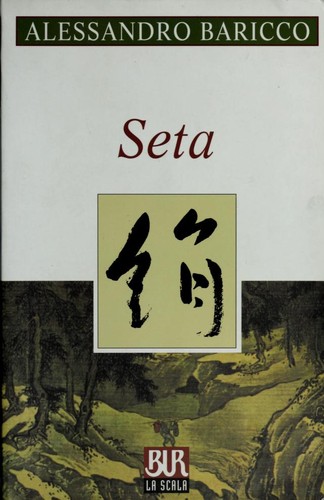 Alessandro Baricco: Seta (Scala) (Italian language, 2000, BUR Biblioteca Univ Rizzoli)