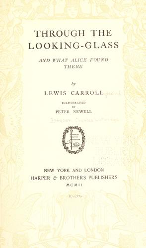 Lewis Carroll: Through the looking-glass and what Alice found there (1902, Harper & Brothers)