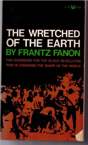 Frantz Fanon: The wretched of the earth (1966, Grove Press)