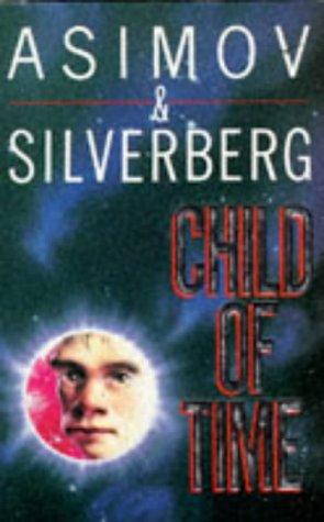 Robert Silverberg, Isaac Asimov: Child of Time (Paperback, 1993, Tor)