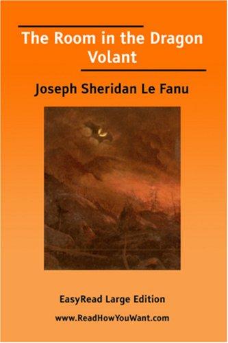 Joseph Sheridan Le Fanu: The Room in the Dragon Volant [EasyRead Large Edition] (Paperback, 2006, ReadHowYouWant.com)