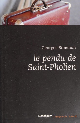 Georges Simenon: Le pendu de Saint-Pholien (French language, 2008, L. Pire, Labor littérature)