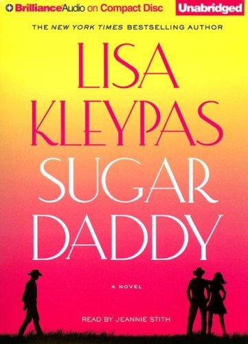 Lisa Kleypas: Sugar Daddy (AudiobookFormat, 2007, Brilliance Audio on CD Unabridged)