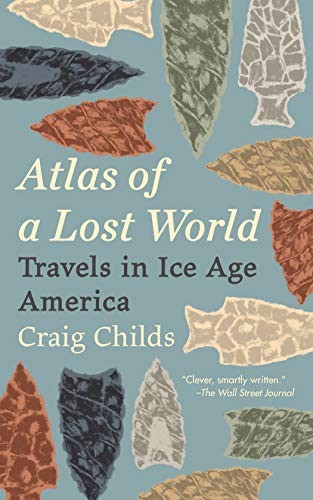 Craig Childs: Atlas of a Lost World (Paperback, 2019, Vintage)