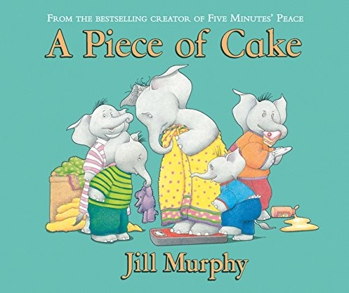 Jill Murphy: A Piece of Cake  [Feb 28, 2017] Murphy, Jill (Paperback, 2017, WALKER BOOKS)