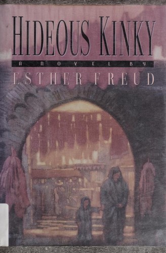 Esther Freud: Hideous kinky (1992, Harcourt Brace Jovanovich)