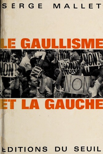 Serge Mallet: Le gaullisme et la gauche. (French language, 1965, Éditions du Seuil)