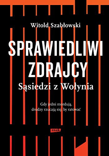 Witold Szablowski: Sprawiedliwi zdrajcy (Hardcover, 2018, Znak)