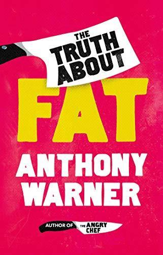 Anthony Warner: The Truth About Fat: Why Obesity is Not that Simple (2019)