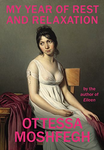 Ottessa Moshfegh: My year of rest and relaxation (2018)