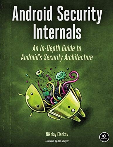 Nikolay Elenkov: Android Security Internals: An In-Depth Guide to Android's Security Architecture (2014, No Starch Press)