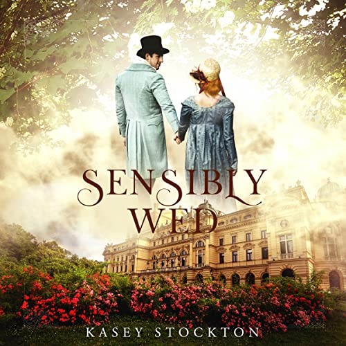 Justine Eyre, Kasey Stockton: Sensibly Wed (AudiobookFormat, 2022, Dreamscape Media)