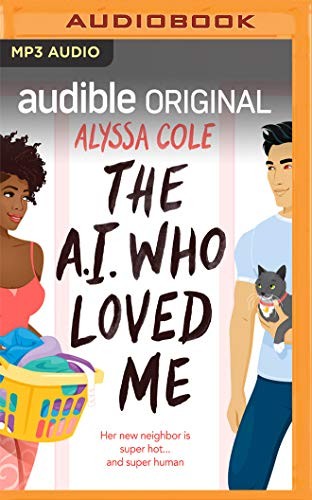 Feodor Chin, Mindy Kaling, Dina Pearlman, Adenrele Ojo, Neil Hellegers, Regina Hall, Therese Plummer, Kyla Garcia, Alyssa Cole: The A.I. Who Loved Me (AudiobookFormat, 2020, Audible Studios on Brilliance, Audible Studios on Brilliance Audio)