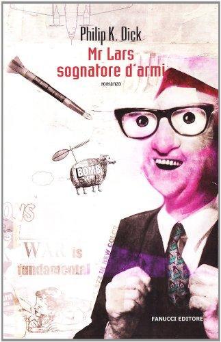 Philip K. Dick: Mr. Lars sognatore d'armi (Italian language, 2010)