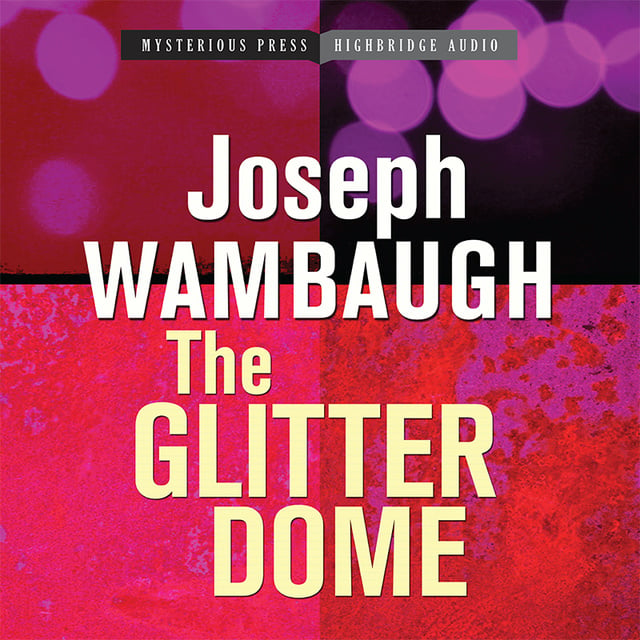 Joseph Wambaugh: Glitter Dome (AudiobookFormat, 2014, Head of Zeus)