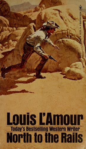 Louis L'Amour: North To The Rails (Paperback, 1977, Bantam Book)