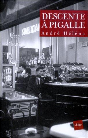 André Héléna: Descente à Pigalle (Paperback, 2002, E-Dite)