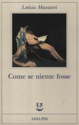 Letizia Muratori: Come se niente fosse (Italian language, 2012, Adelphi Edizioni)
