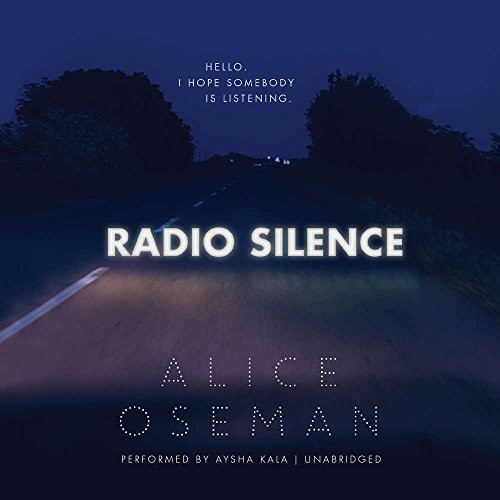 Alice Oseman: Radio Silence (AudiobookFormat, 2017, Harper Teen, HarperCollins Publishers and Blackstone Audio)