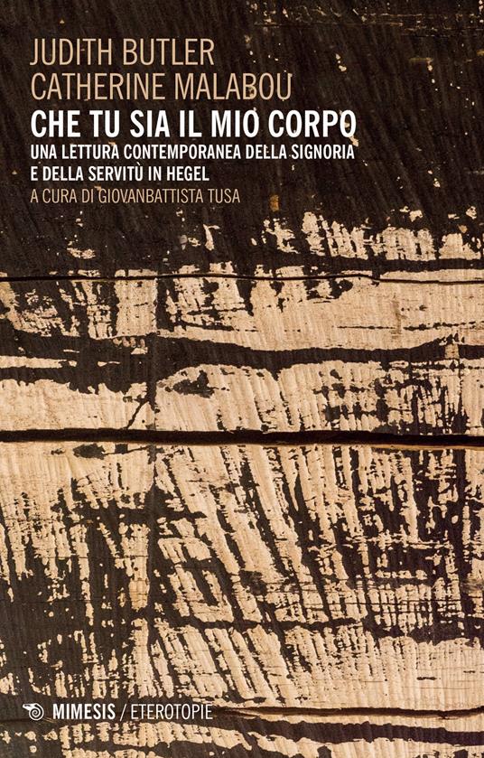 Catherine Malabou, Judith Butler: Che tu sia il mio corpo (Paperback, Italiano language, 2017, Mimesis edizioni)