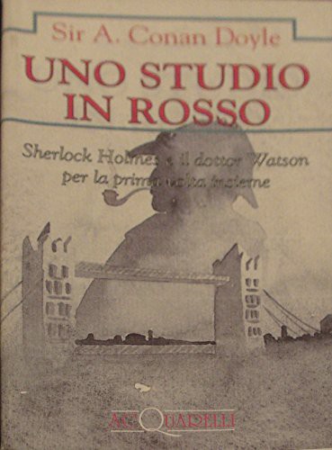 Arthur Conan Doyle: Uno Studio In Rosso Sherlock Holmes E Il Dottor Watson Per La Prima Volta Insieme (Paperback, 1993, Acquarelli)