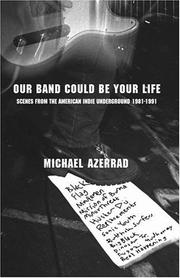 Michael Azerrad: Our Band Could Be Your Life (2001, Little, Brown)