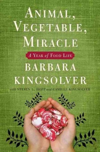 Barbara Kingsolver, Camille Kingsolver, Steven L. Hopp: Animal, Vegetable, Miracle (EBook, 2007, HarperCollins e-Books)