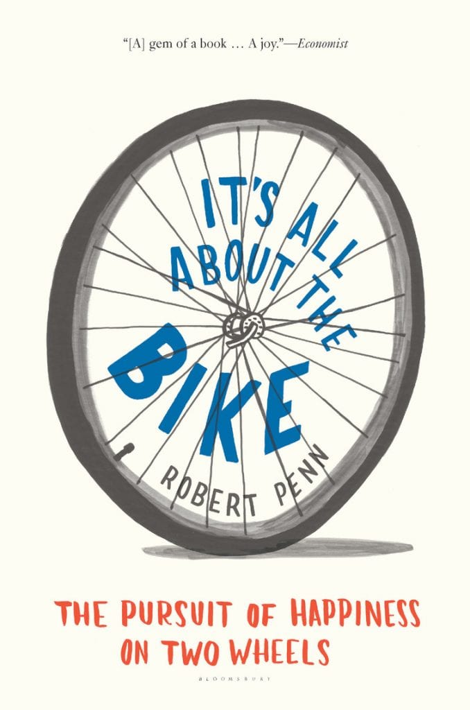 Rob Penn: It's All About the Bike (2011, Bloomsbury USA)