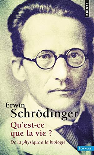 Erwin Schrödinger: Qu'est-ce que la vie ? : de la physique à la biologie (French language)