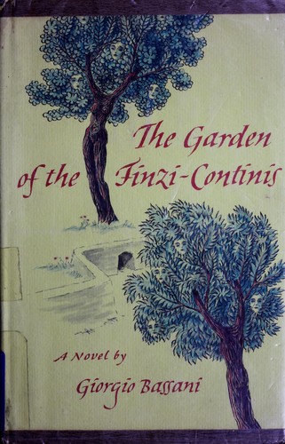 Giorgio Bassani: The garden of the Finzi-Continis. (1965, Atheneum)