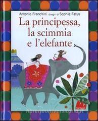 Antonio Franchini: La principessa, la scimmia e l'elefante (Italian language, 2009, Gallucci)