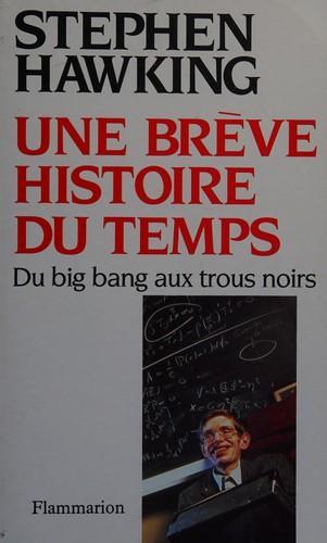 Stephen Hawking: Une brève histoire du temps : du big bang aux trous noirs (French language, 1989)