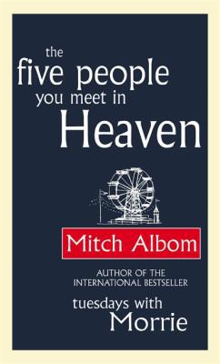 Mitch Albom: Five People You Meet in Heaven (2004, Little, Brown Book Group Limited)