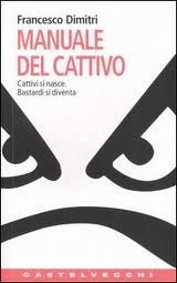 Francesco Dimitri: Manuale del cattivo (Paperback, Italiano language, Castelvecchi)